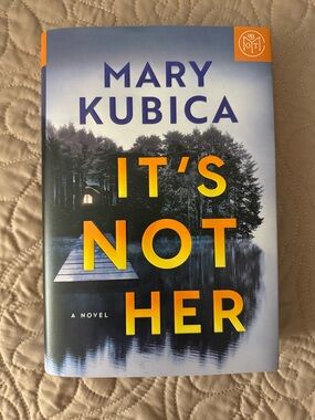 Mary Kubica It’s Not Her Hardcover Book of the Month Club Edition